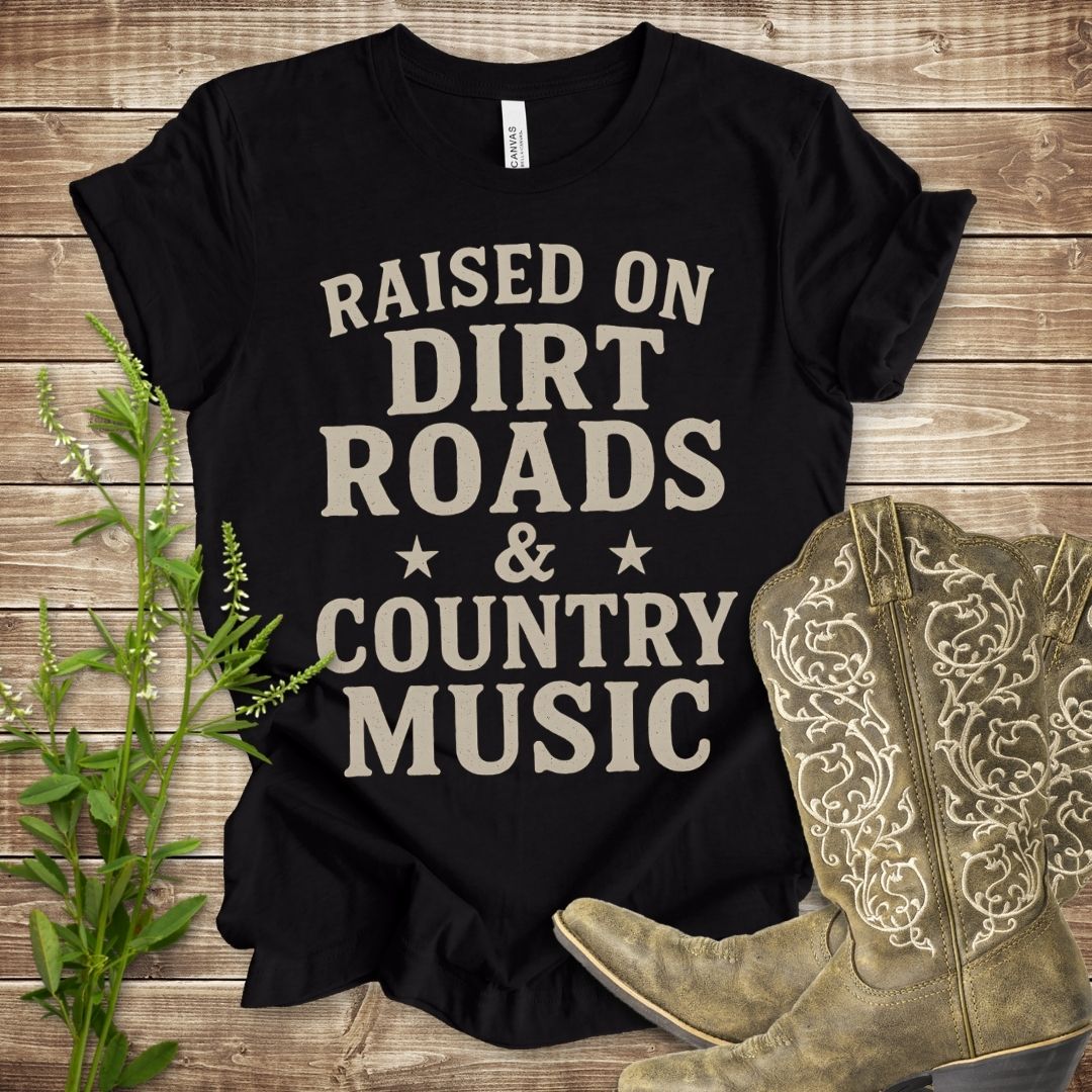 Raised On Dirt Roads and Country Music T-shirt