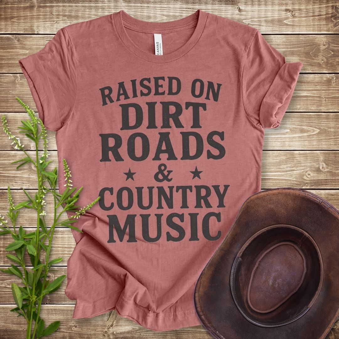 Raised On Dirt Roads and Country Music T-shirt