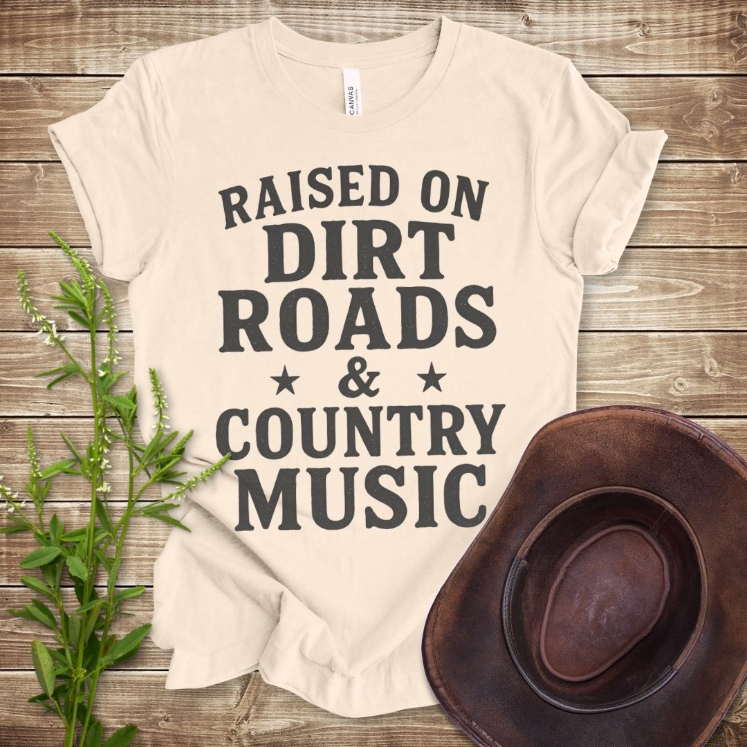 Raised On Dirt Roads and Country Music T-shirt