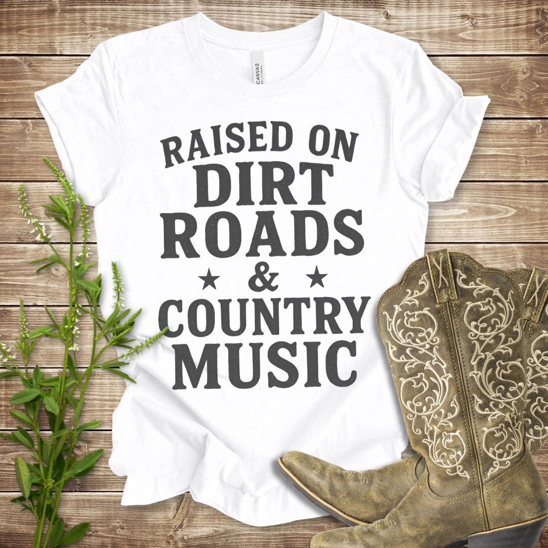 Raised On Dirt Roads and Country Music T-shirt