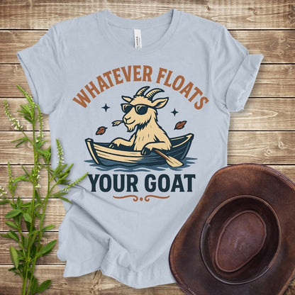 Whatever Floats Your Goat T-shirt