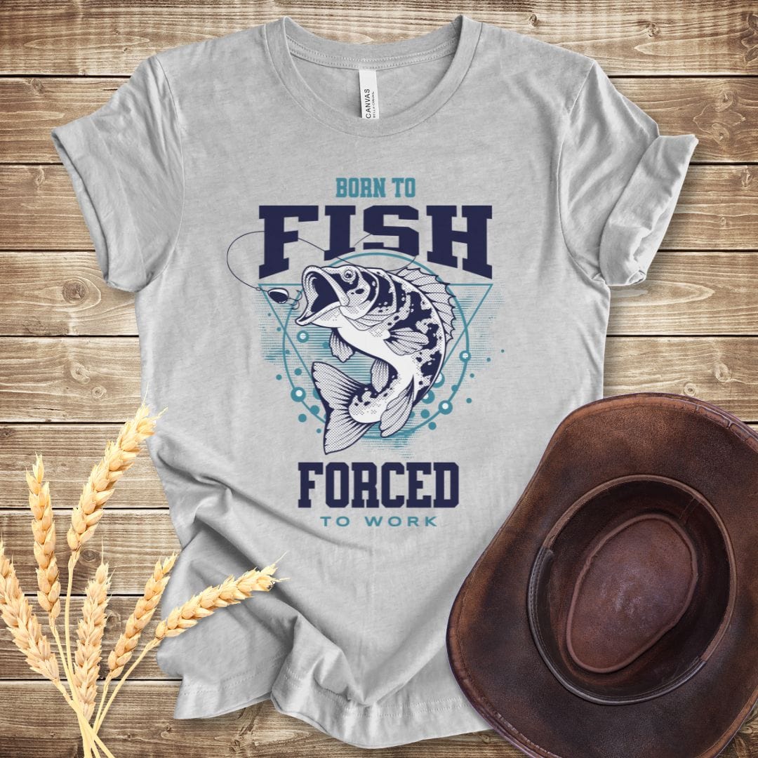 Born to Fish Forced to Work T-shirt