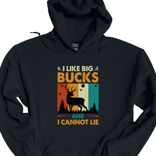 I Like Big Bucks and I Cannot Lie Hoodie