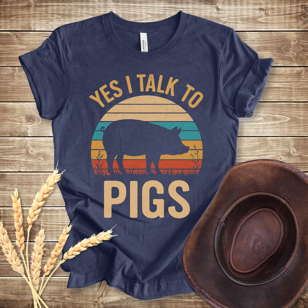 Yes I Talk To Pigs T-shirt