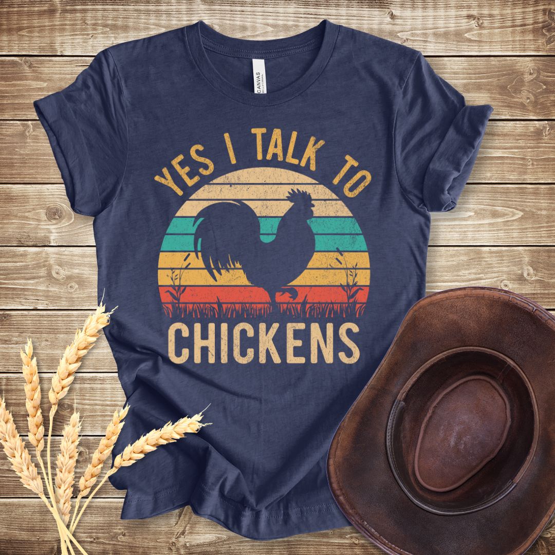Yes I Talk To Chickens T-shirt