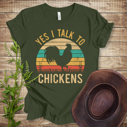 Yes I Talk To Chickens T-shirt