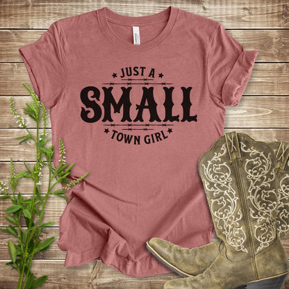 Just a Small Town Girl T-shirt