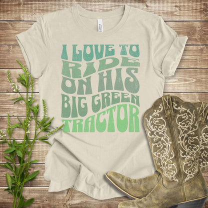 I Love to Ride On His Big Green Tractor T-shirt