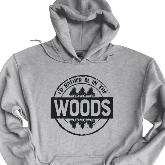 I'd Rather Be In The Woods Hoodie