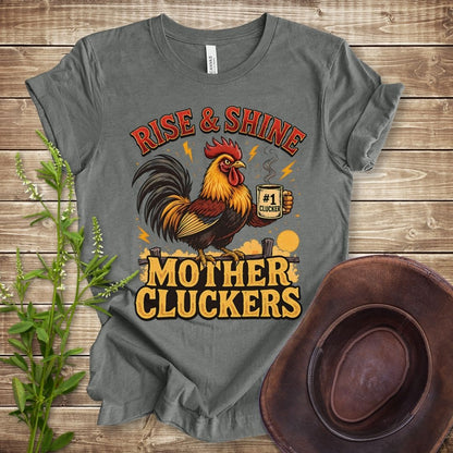 Rise and Shine Mother Cluckers T-shirt