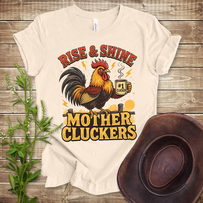 Rise and Shine Mother Cluckers T-shirt