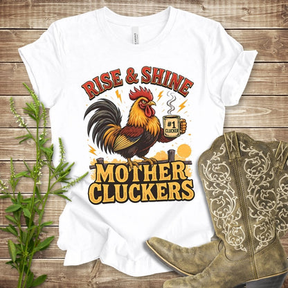 Rise and Shine Mother Cluckers T-shirt