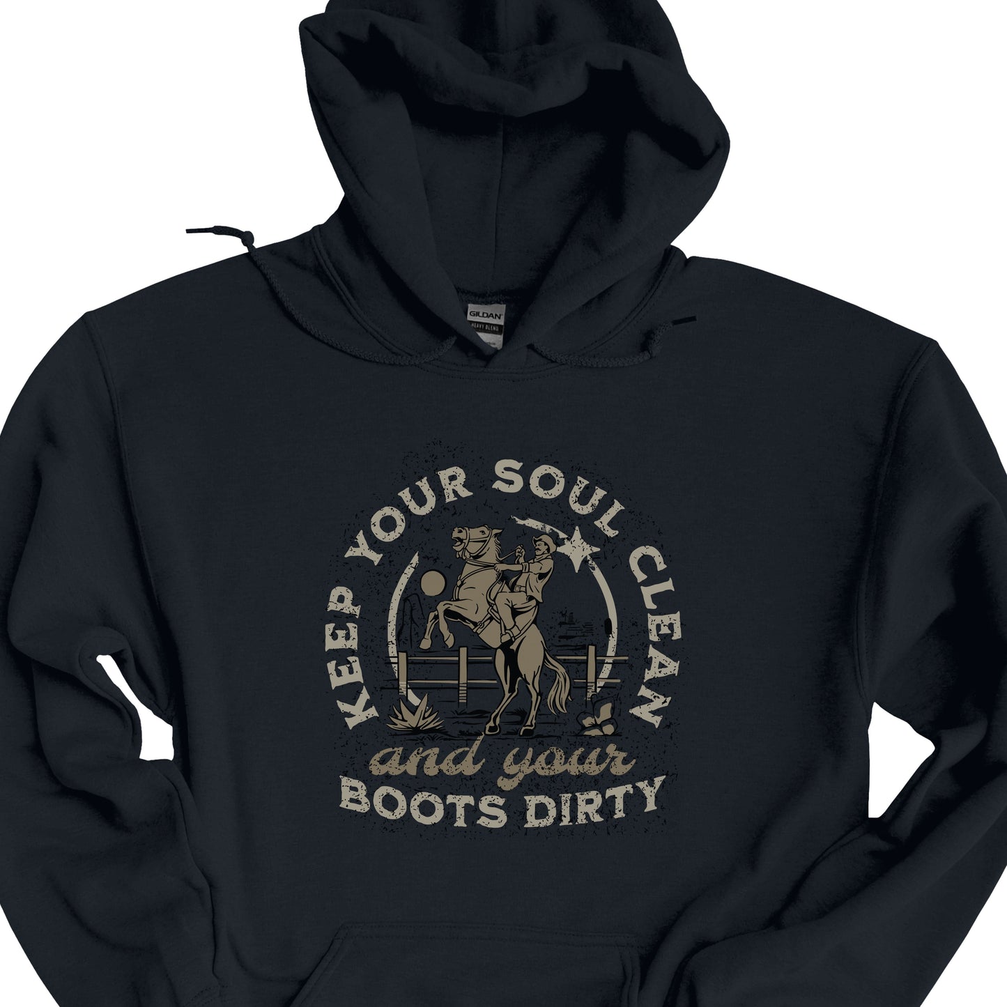 Keep Your Soul Clean and Your Boots Dirty Hoodie