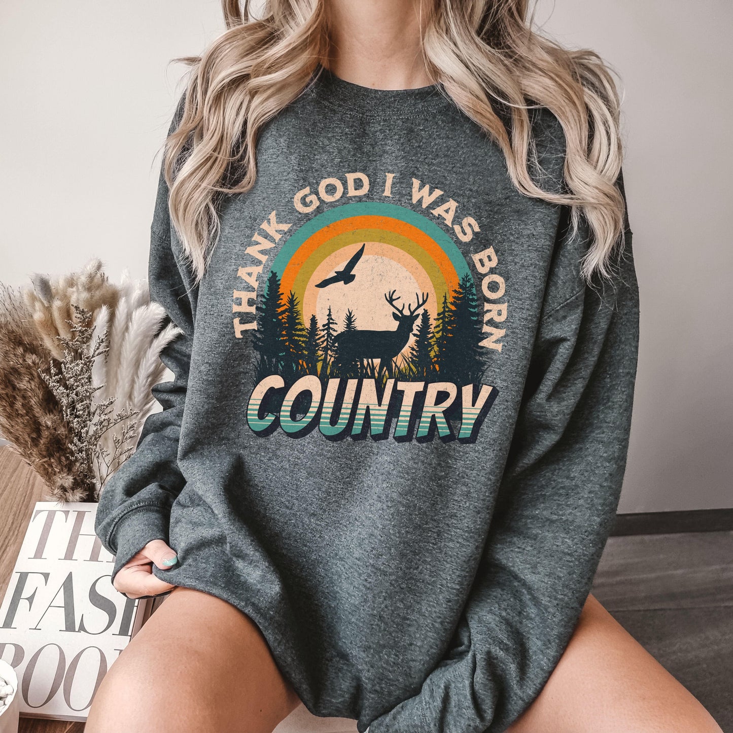 Thank God I Was Born Country Sweatshirt