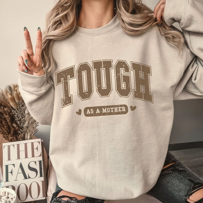 Tough as a Mother Crew Sweatshirt