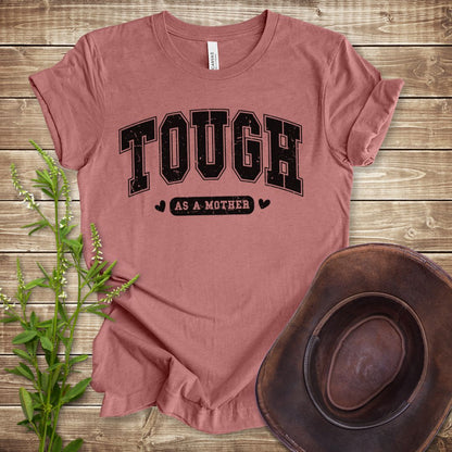 Tough As A Mother T-shirt
