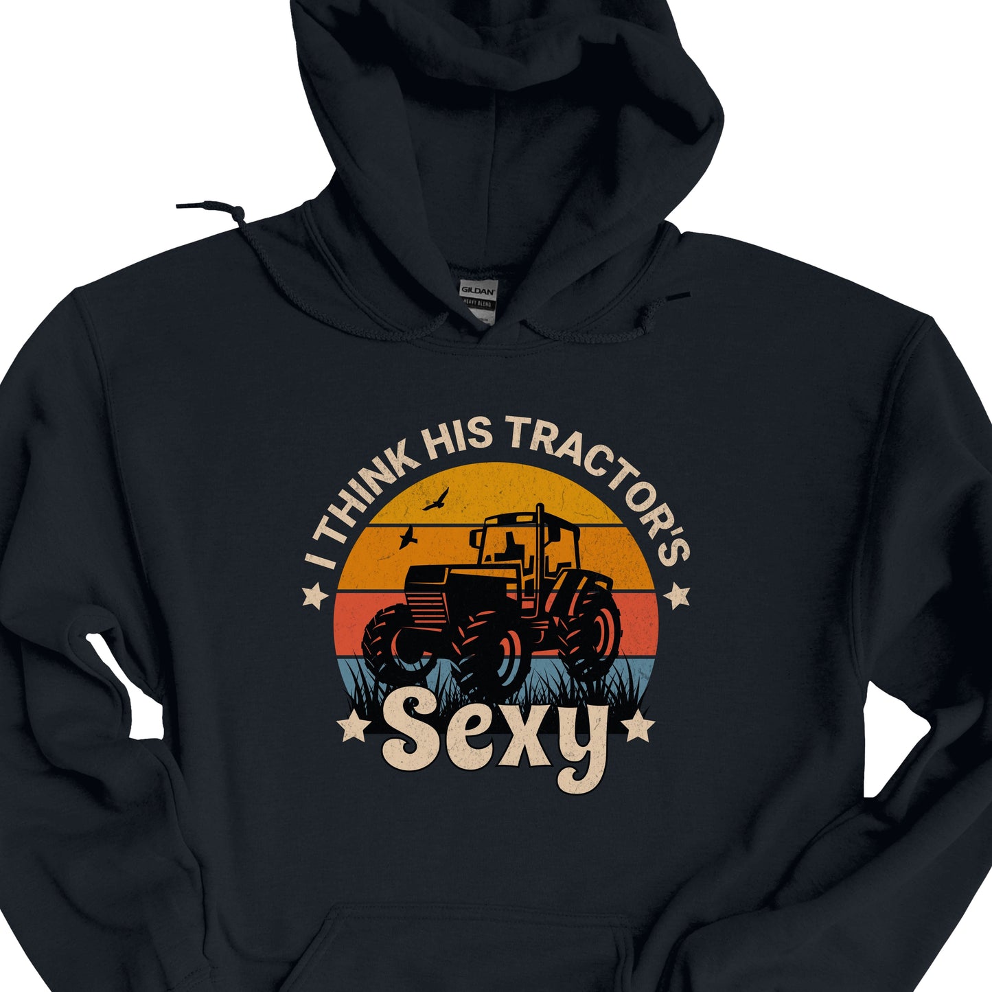 I Think His Tractor's Sexy Hoodie