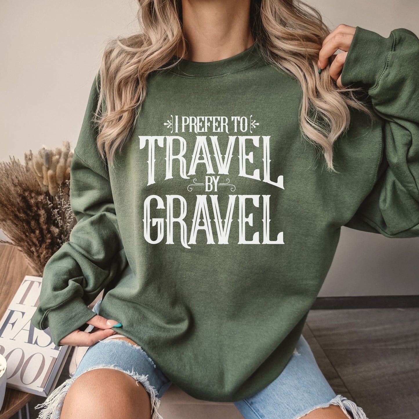 I Prefer to Travel By Gravel Sweatshirt