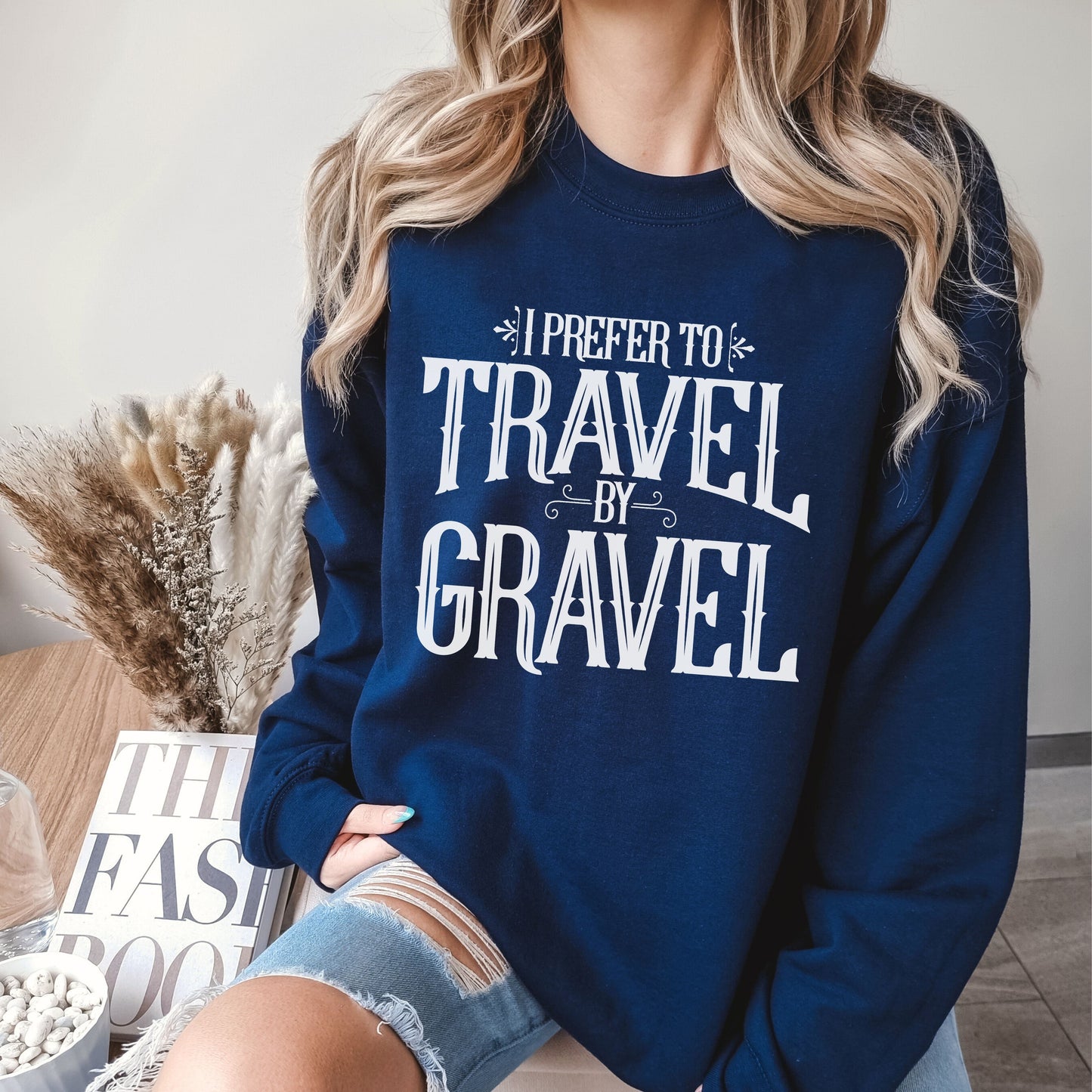 I Prefer to Travel By Gravel Sweatshirt