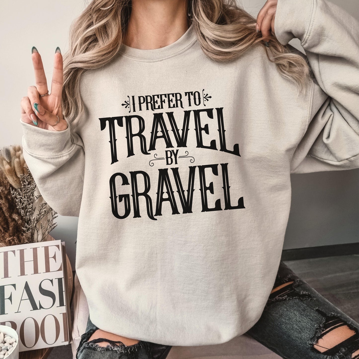 I Prefer to Travel By Gravel Sweatshirt