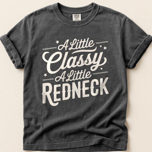 A Little Classy A Little Redneck T-shirt on Pepper