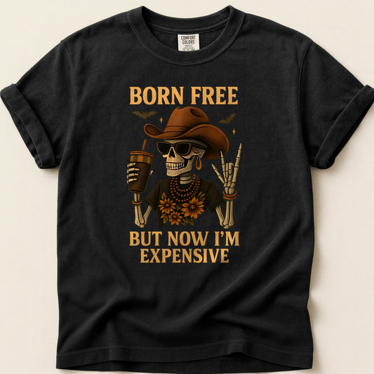 Born Free But Now I'm Expensive Skeleton T-shirt on Black