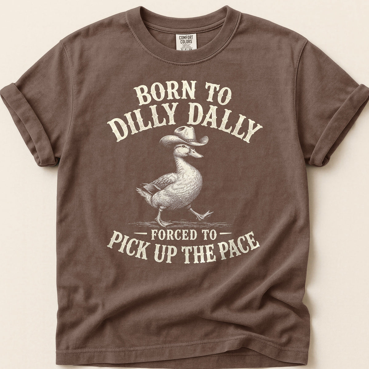 Born To Dilly Dally T-shirt on Espresso