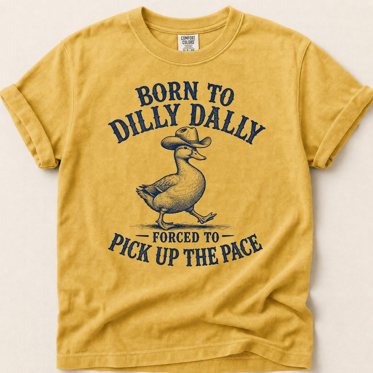 Born To Dilly Dally T-shirt on Mustard