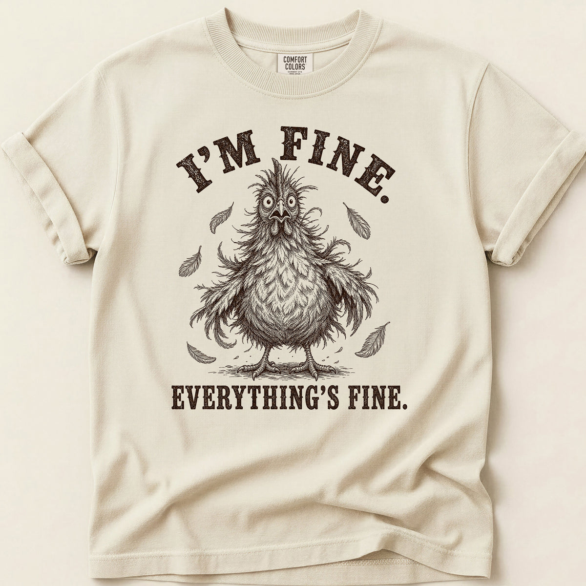Everything's Fine Hen T-shirt on Ivory