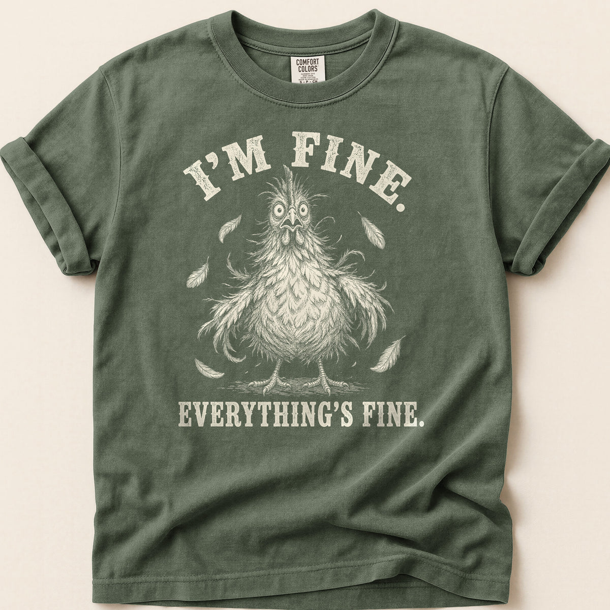 Everything's Fine Hen T-shirt on Moss