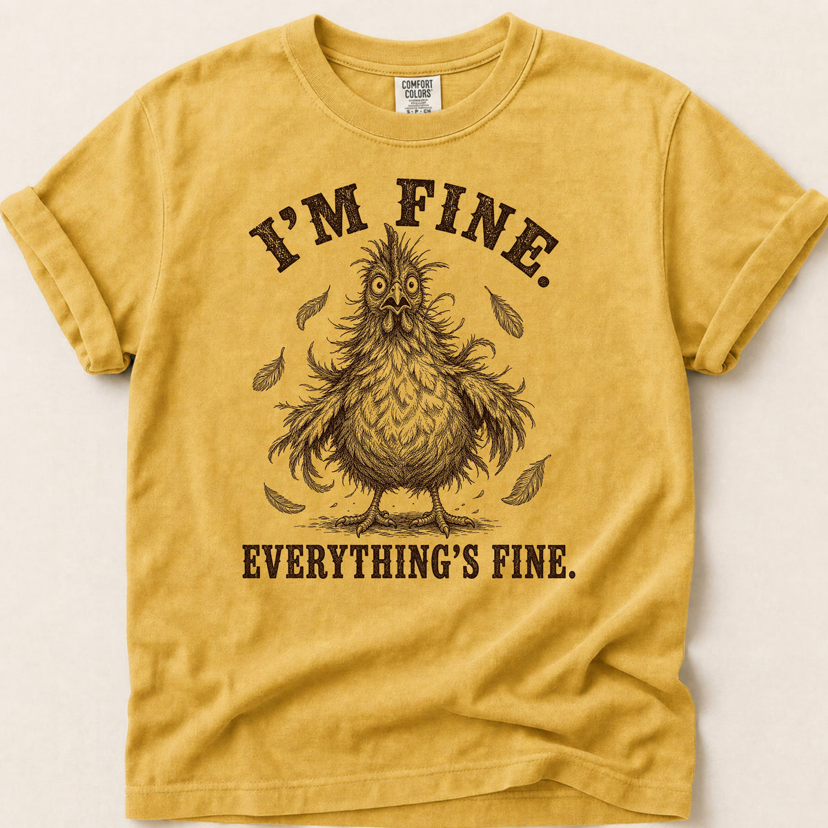 Everything's Fine Hen T-shirt on Mustard