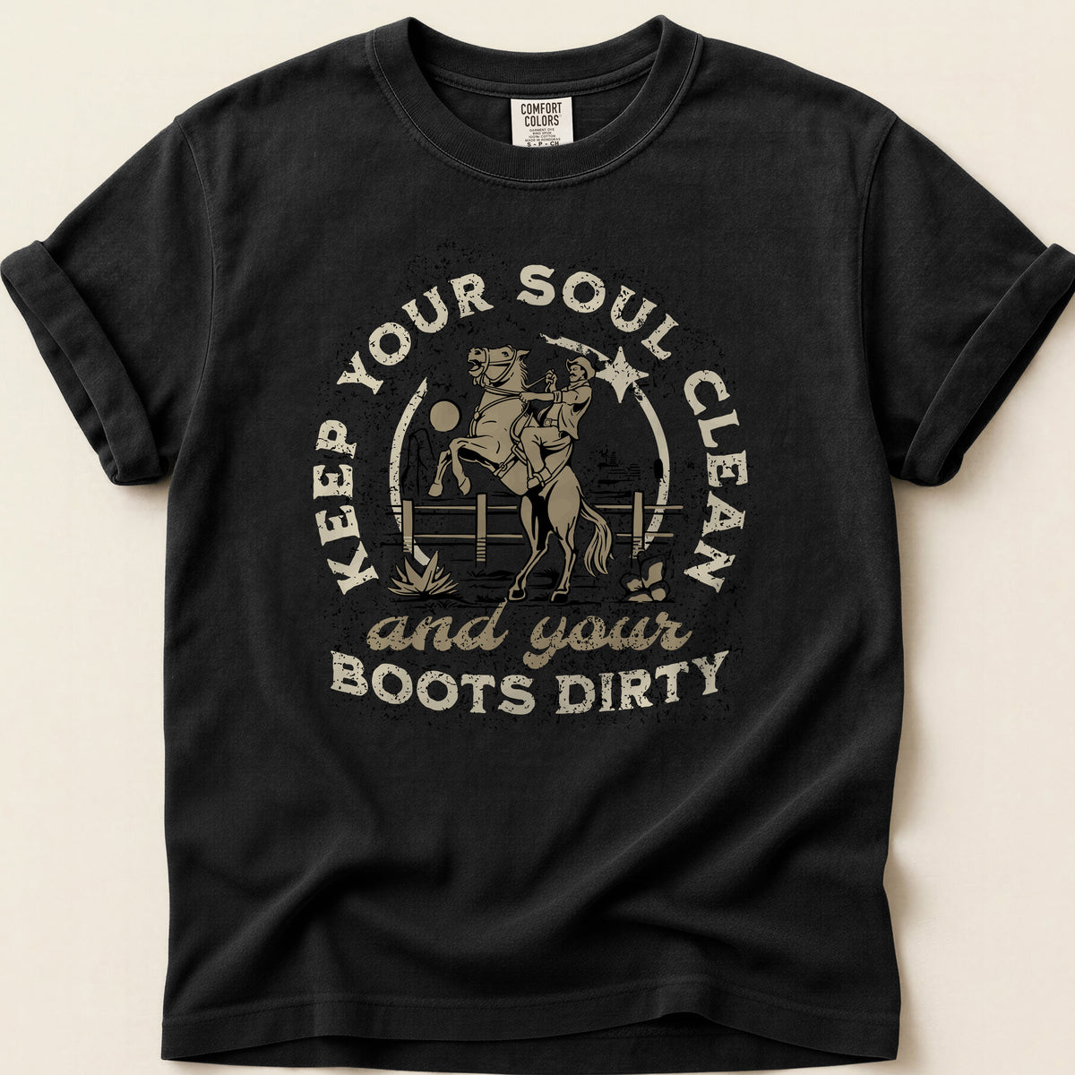 Keep Your Soul Clean and Your Boots Dirty T-shirt on Black