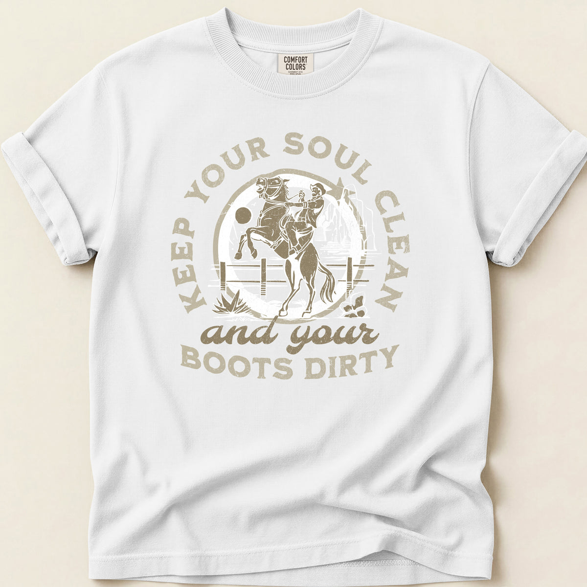 Keep Your Soul Clean and Your Boots Dirty T-shirt on White