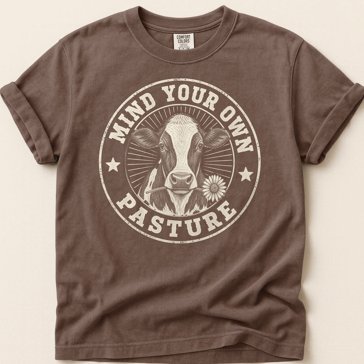 Mind Your Own Pasture T-shirt on Espresso