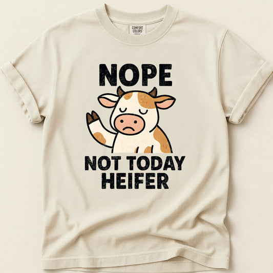Nope Not Today Heifer T-shirt on Ivory