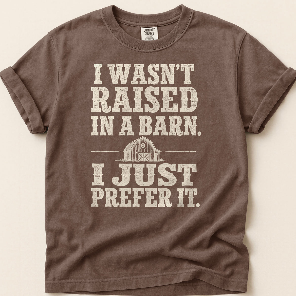 Raised In A Barn T-shirt on Espresso