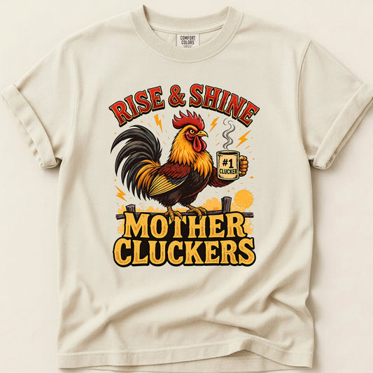 Rise and Shine Mother Cluckers T-shirt on Ivory