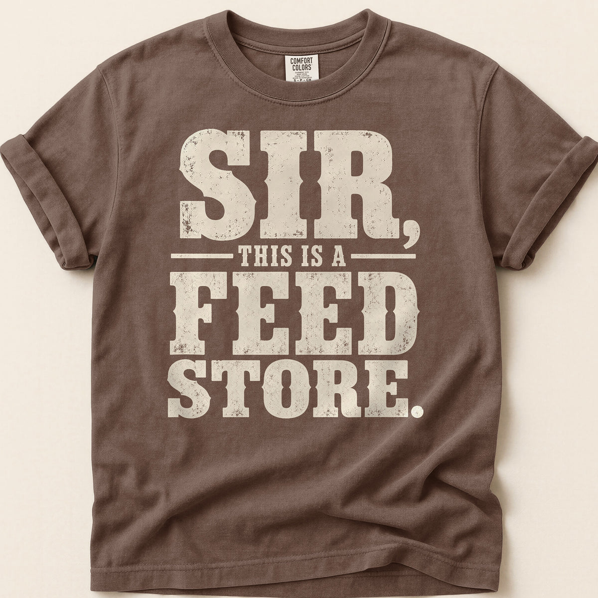 Sir This Is A Feed Store T-shirt on Espresso