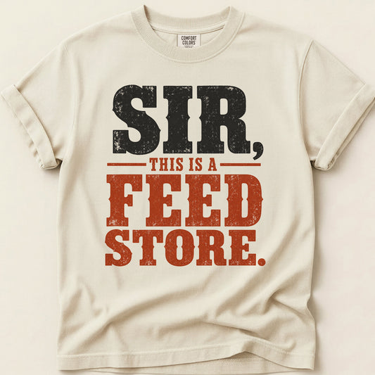 Sir This Is A Feed Store T-shirt on Ivory