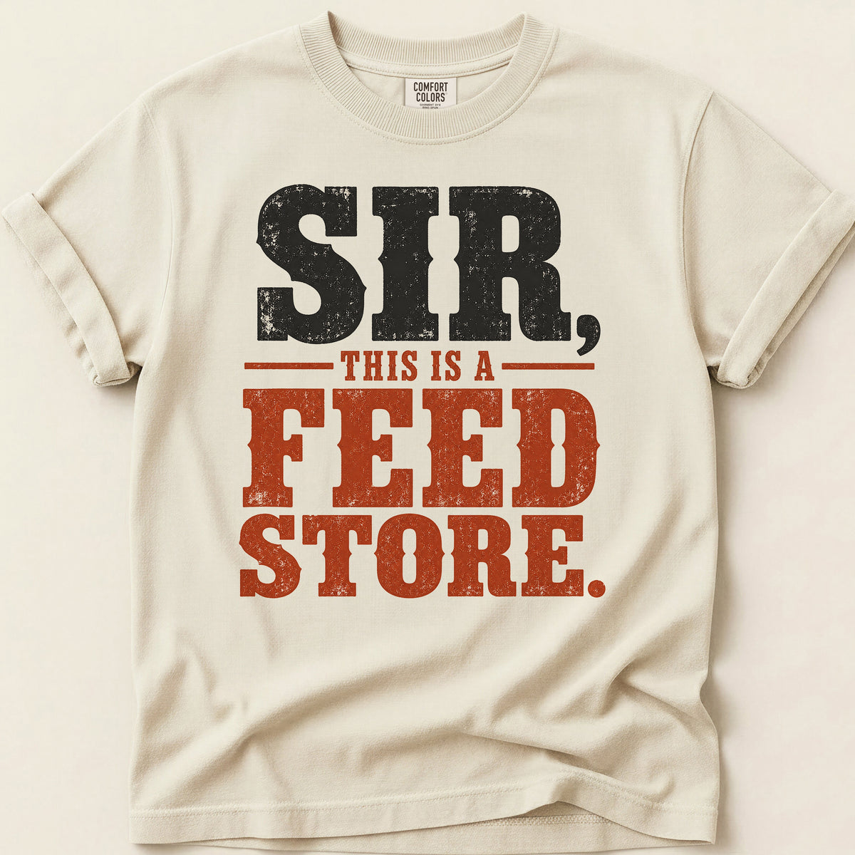 Sir This Is A Feed Store T-shirt on Ivory