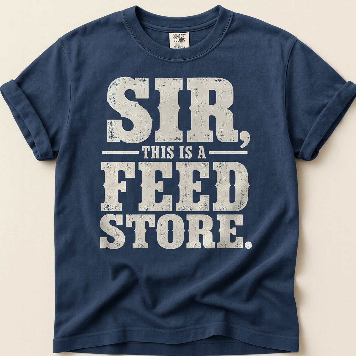 Sir This Is A Feed Store T-shirt on Navy