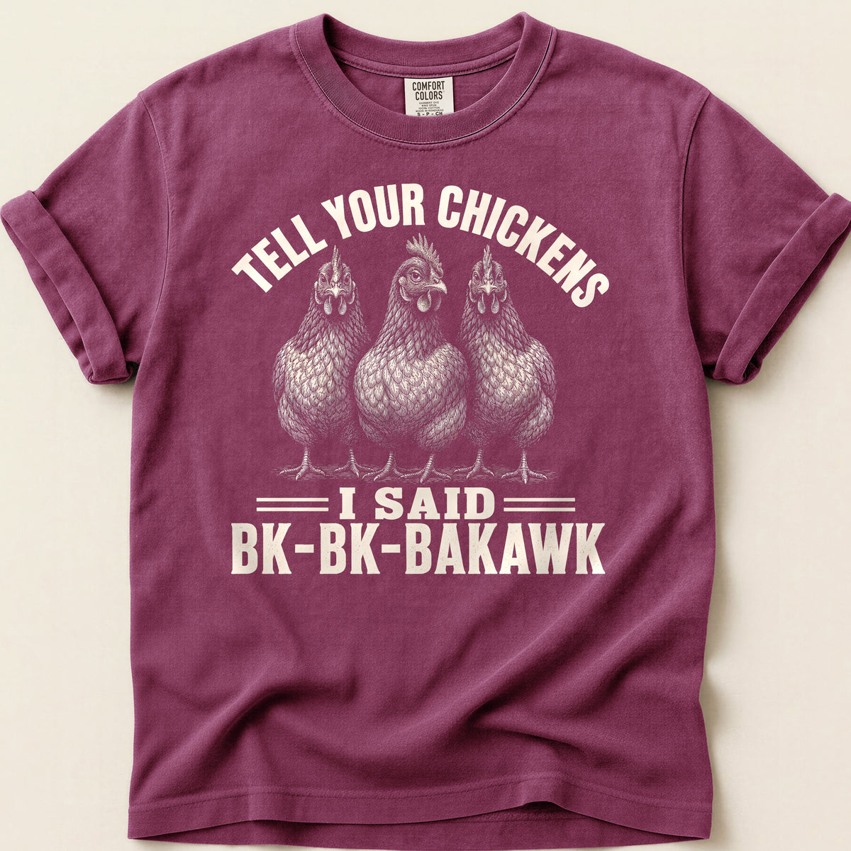 Tell Your Chickens T-shirt on Berry