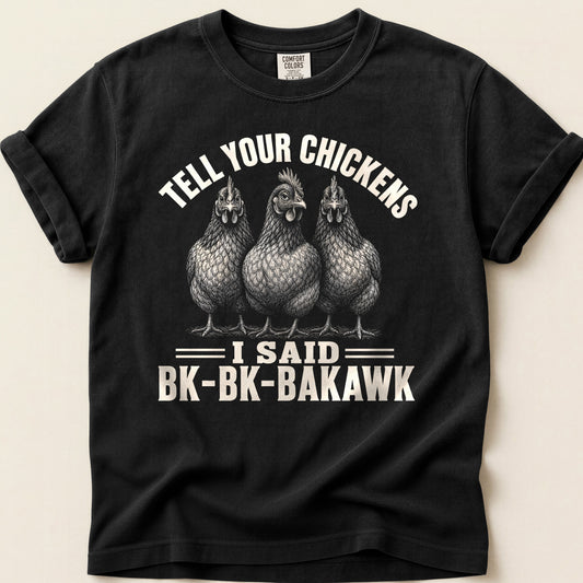 Tell Your Chickens T-shirt on Black