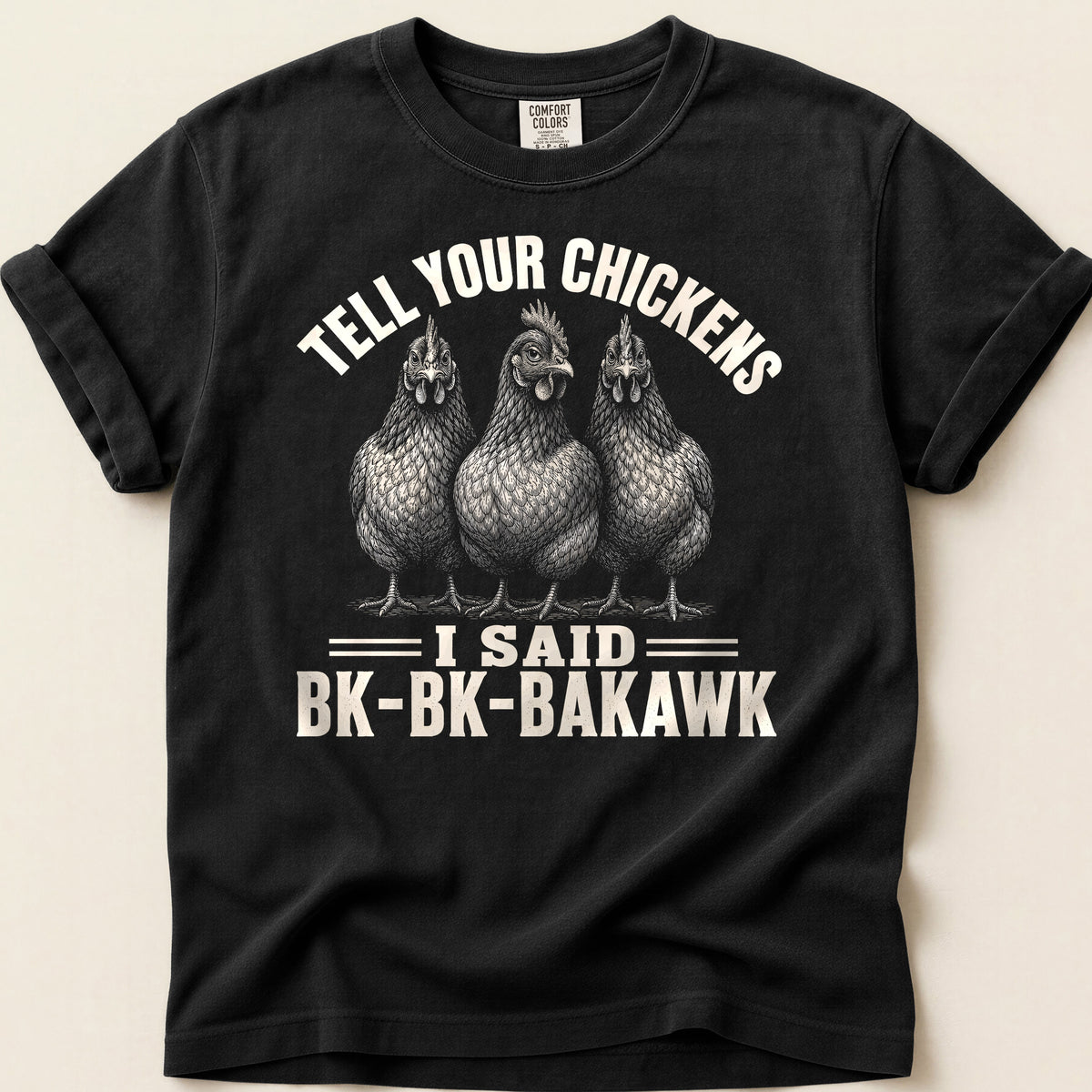 Tell Your Chickens T-shirt on Black
