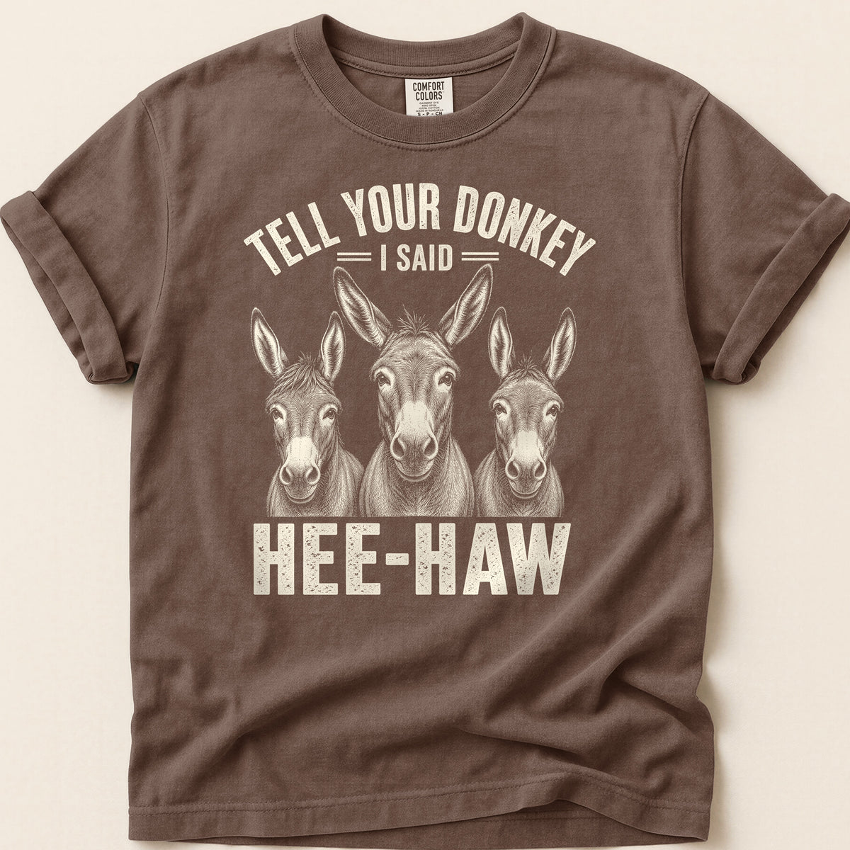 Tell Your Donkey T-shirt on Espresso