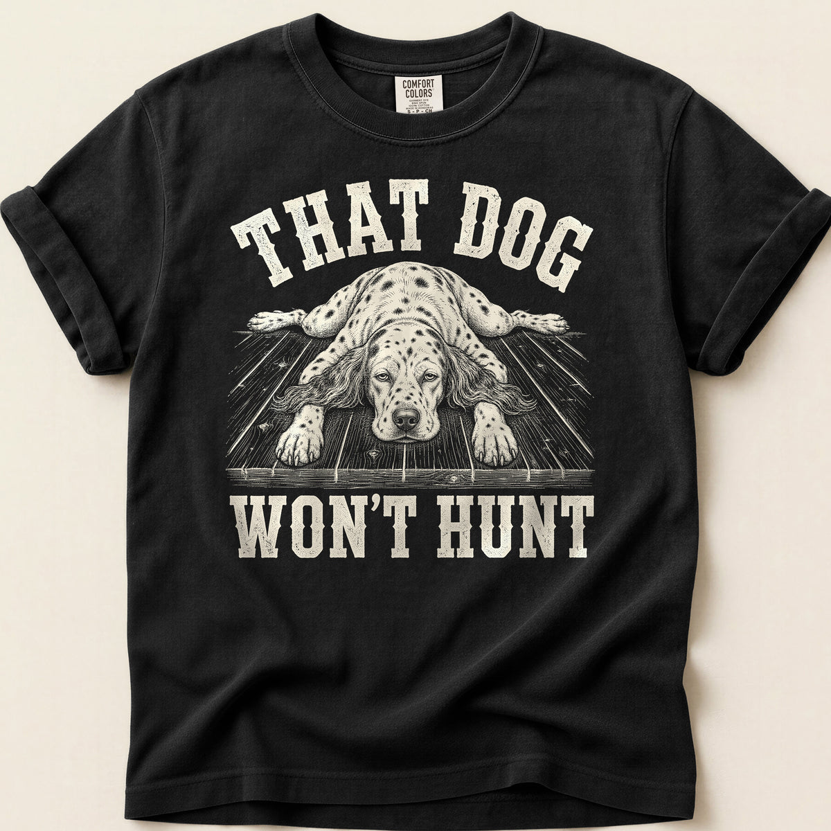 That Dog Won't Hunt T-shirt on Black