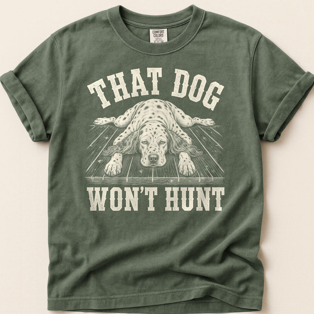That Dog Won't Hunt T-shirt on Moss