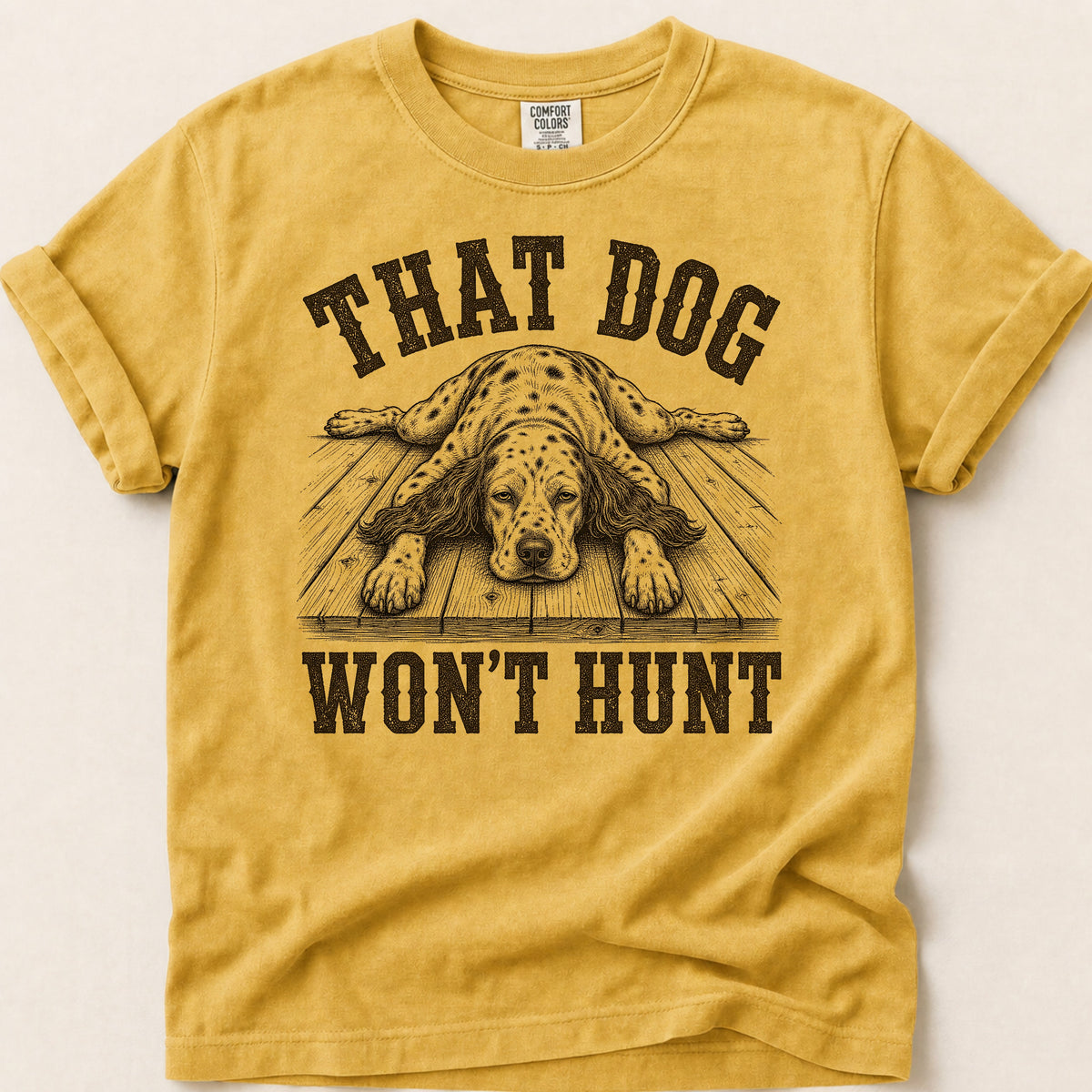 That Dog Won't Hunt T-shirt on Mustard