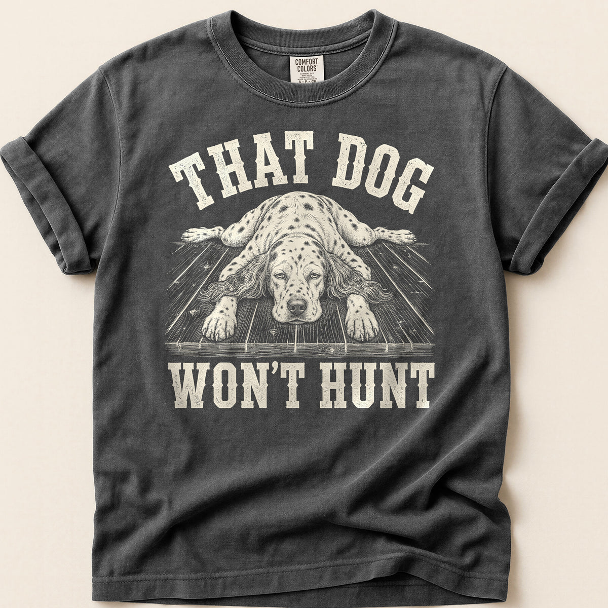 That Dog Won't Hunt T-shirt on Pepper
