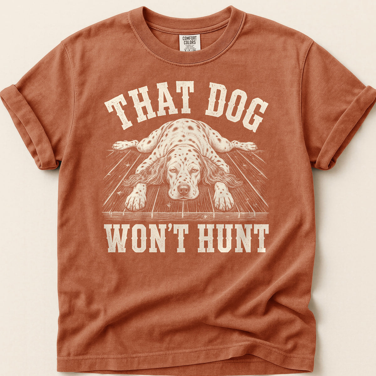 That Dog Won't Hunt T-shirt on Yam